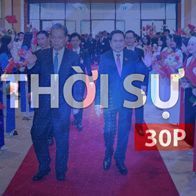 Thời sự 30P trưa (9/10/2026): Chủ tịch Quốc hội Trần Thanh Mẫn sẽ thăm Trung Quốc