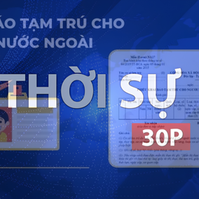 Thời sự 30P chiều (10/5/2026): Từ 21/5, khai báo lưu trú, tạm trú cho người Việt Nam và người nước ngoài trên một trang web chung