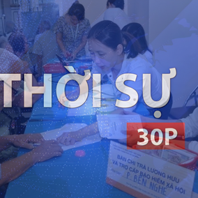 Thời sự 30P trưa (10/5/2026): Đề xuất tăng mức chuẩn trợ cấp ưu đãi người có công 8%