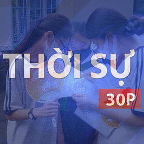 Thời sự 30P chiều (11/5/2026): Trường chất lượng cao nỗ lực duy trì vị thế trong kỳ thi tốt nghiệp THPT