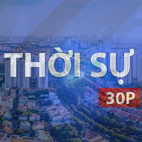 Thời sự 30P sáng (11/5/2026): TP. Hồ Chí Minh tăng tốc vượt khó tăng trưởng trên 10% năm 2026