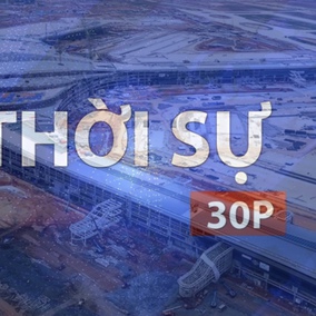 Thời sự 30p trưa (26/5/2026): Dự án sân bay Long Thành thiếu hụt khoảng 27% lao động