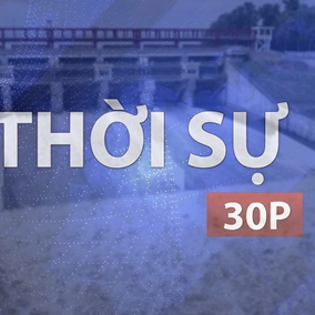 Thời sự 30p chiều (30/5/2026): TP. Hồ Chí Minh chủ động với nguy cơ thiếu hụt nguồn nước