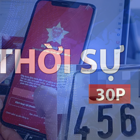 Thời sự 30p trưa (30/5/2026): Từ ngày 8/6 nhận kết quả đăng ký xe trên VNeID