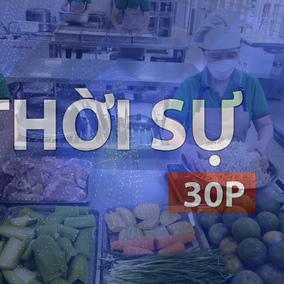 Thời sự 30p trưa (9/5/2026): Bảo đảm an toàn thực phẩm trong trường học