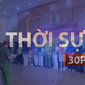 Thời sự 30p chiều (19/6/2026): Vụ "hợp đồng kỳ nghỉ" khởi tố 194 bị can