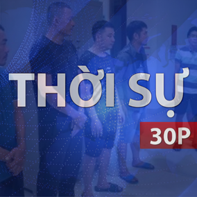 Thời sự 30P chiều (19/7/2026): Triệt phá đường dây cá độ bóng đá giao dịch gần 1.200 tỷ đồng