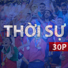 Thời sự 30P sáng (20/7/2026): Tây Ban Nha lên ngôi vô địch Worldcup 2026