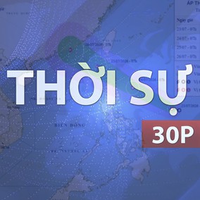 Thời sự 30P trưa (23/7/2026): Áp thấp nhiệt đới hướng vào Biển Đông, có thể mạnh lên thành bão