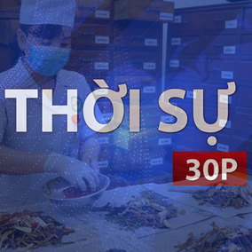 Thời sự 30P sáng (11/8/2026): Bộ Y tế chấn chỉnh kinh doanh dược liệu, thuốc cổ truyền tại các điểm du lịch