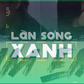 Làn sóng xanh: BXH tuần 1 tháng 8 ghi nhận nhiều kỷ lục mới