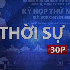 Thời sự 30P sáng (23/9/2026): Nghị quyết không phải đích đến, kết quả mới là mục tiêu cuối cùng