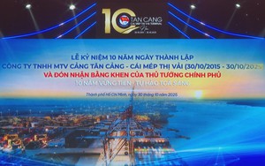 10 năm thành lập Cảng Tân Cảng – Cái Mép Thị Vải: Dấu ấn phát triển và ghi nhận từ Chính phủ
