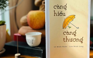 "Càng hiểu càng thương" mở ra từ lòng người