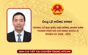 Ông Lê Hồng Minh trúng cử Đại biểu Hội đồng nhân dân TP. Hồ Chí Minh Khóa XI nhiệm kỳ 2026 - 2031