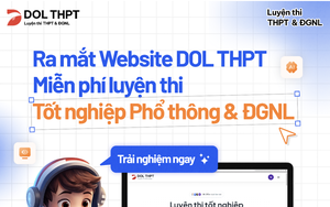 Luyện thi THPT và đánh giá năng lực miễn phí cùng DOL THPT