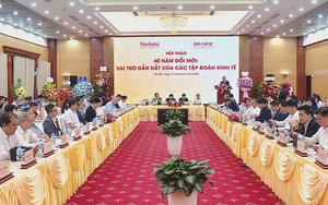 Vai trò dẫn dắt của các tập đoàn kinh tế sau 40 năm Đổi mới