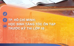 TP. Hồ Chí Minh học sinh tăng tốc ôn tập trước kỳ thi lớp 10