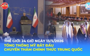Tin Thế giới 24 Giờ ngày 13/5/2026 | Tổng thống Mỹ bắt đầu chuyến thăm chính thức Trung Quốc