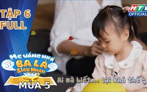 "Mẹ vắng nhà, ba là siêu nhân" Mùa 5 | Tập 6: Bài học kiếm tiền và thử thách sinh tồn kịch tính