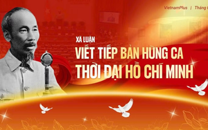 Viết tiếp bản hùng ca thời đại Hồ Chí Minh