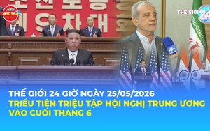 Tin Thế giới 24 Giờ ngày 25/5/2026 | Triều Tiên triệu tập Hội nghị Trung ương vào cuối tháng 6