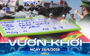 Vươn khơi - Ngày 26/6/2026 | Giữ vững an ninh, an toàn khu vực cửa khẩu cảng phía Đông TP. Hồ Chí Minh