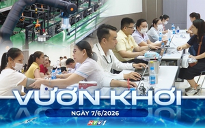 Vươn khơi - Ngày 7/6/2026 | Chăm sóc sức khỏe cho 1 triệu đoàn viên, người lao động