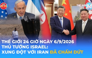 Tin Thế giới 24 Giờ ngày 9/6/2026 | Thủ tướng Israel: Xung đột với Iran đã chấm dứt