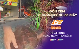 60 Giây ngày 9/6/2026 | Vĩnh Long: Tạm giữ nghi phạm phóng hỏa khiến cụ ông tử vong