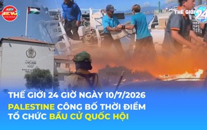 Tin Thế giới 24 Giờ ngày 10/7/2026 | Palestine công bố thời điểm tổ chức bầu cử Quốc hội