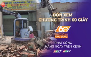 60 Giây Sáng ngày 26/7/2026 | Hỗ trợ người dân tháo dỡ nhà, giao mặt bằng dự án nâng cấp quốc lộ 22 TP. Hồ Chí Minh
