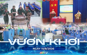 Vươn Khơi - Ngày 15/8/2026 | Doanh nghiệp nỗ lực vượt khó đẩy mạnh sản xuất