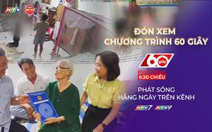 60 Giây ngày 7/8/2026 | TP. Hồ Chí Minh: Xác minh vụ bảo mẫu bạo hành trẻ mầm non