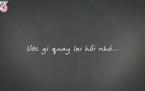 Ước gì quay lại hồi nhỏ...