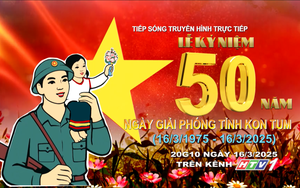 Truyền hình trực tiếp - Kỷ niệm 50 năm Giải phóng tỉnh Kon Tum