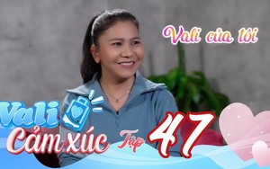Vali cảm xúc - Tập 47