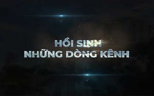 Hồi sinh những dòng kênh