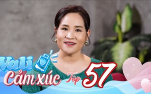 "Vali cảm xúc" - Tập 57