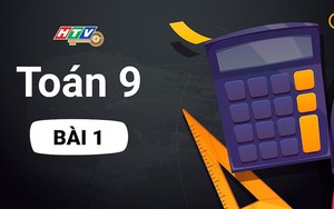 Toán lớp 9 - Bài 1: Các phép tính với căn bậc hai