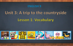 Anh văn lớp 9 - Bài 5: Unit 3 Vocabularies practice