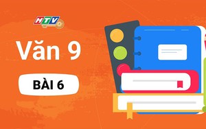 Văn học lớp 9 - Bài 6: Chuyện cũ trong phủ chúa Trịnh