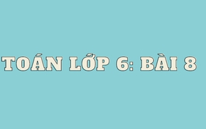 Toán lớp 6 - Bài 8: Ước chung, Ước chung lớn nhất