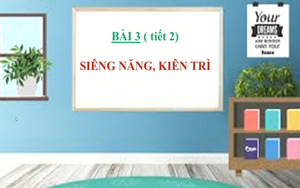 Giáo dục công dân lớp 6 - Bài 6: Chủ đề "Siêng năng, kiên trì" (Tiết 2)