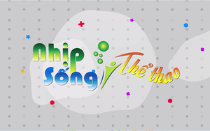 Nhịp Sống Thể Thao số 11