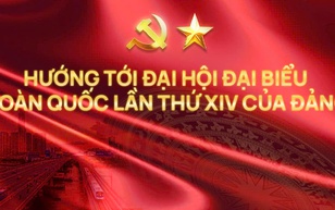 HƯỚNG TỚI ĐẠI HỘI ĐẠI BIỂU TOÀN QUỐC LẦN THỨ XIV CỦA ĐẢNG