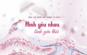 Thay Lời Muốn Nói 3/2026: Mình yêu nhau, bình yên thôi