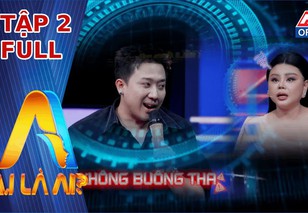 "A.I Là Ai?" - Tập 2: Cười ra nước mắt với Song Trùng "ngạo nghễ" Lê Giang