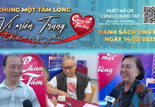 Danh sách khán giả ủng hộ quỹ “Chung một tấm lòng: Vì miền Trung thương yêu" từ 16 giờ ngày 13/12/2025 đến 16 giờ ngày 14/12/2025