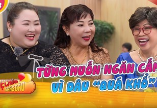 Mẹ chồng nàng dâu: Từng muốn ngăn cấm vì con dâu "quá khổ"